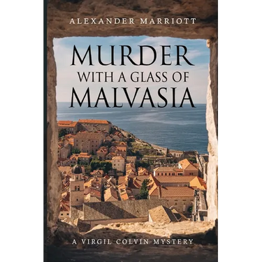Murder with a Glass of Malvasia: A Virgil Colvin Mystery