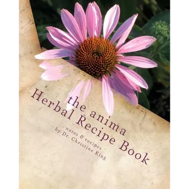 The Anima Herbal Recipe Book: herbal goodies for horses and other animals