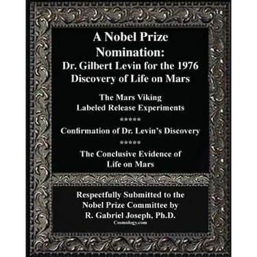 A Nobel Prize Nomination: The 1976 Discovery of Life on Mars: Dr. Gilbert Levin: The Mars Viking 
Labeled Release Experiments