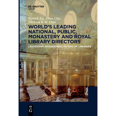 World´s Leading National, Public, Monastery and Royal Library Directors: Leadership, Management, Future of Libraries