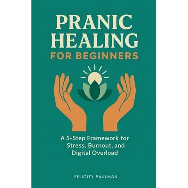 Pranic Healing for Beginners: A 5-Step Framework for Stress, Burnout, and Digital Overload