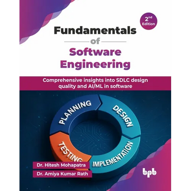 Fundamentals of Software Engineering: Comprehensive insights into SDLC design quality and AI/ML in software - 2nd Edition