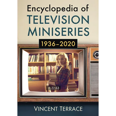 Encyclopedia of Television Miniseries, 1936-2020