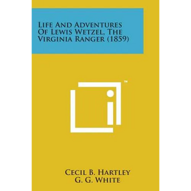 Life and Adventures of Lewis Wetzel, the Virginia Ranger (1859)