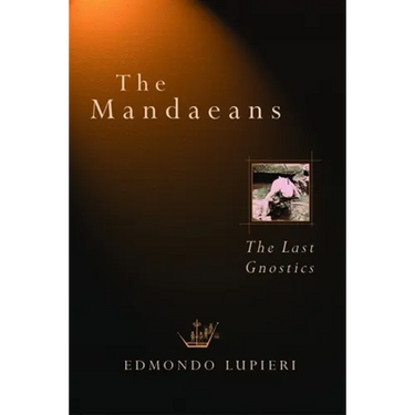The Mandaeans: The Last Gnostics