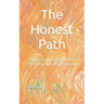 The Honest Path: How to Embrace Truth for Personal and Ethical Growth