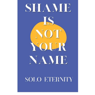 Shame Is Not Your Name