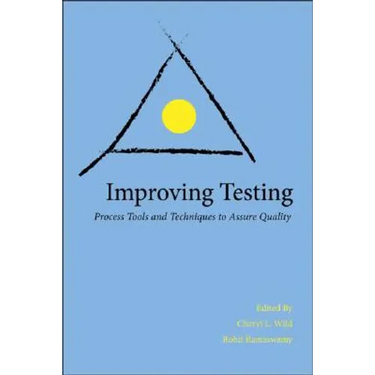 Improving Testing: Process Tools and Techniques to Assure Quality
