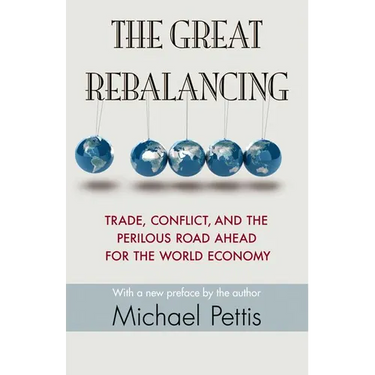 The Great Rebalancing: Trade, Conflict, and the Perilous Road Ahead for the World Economy - Updated Edition