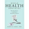 Whole Health Dentistry: Why Your Mouth Is the Key to Your Body's Health