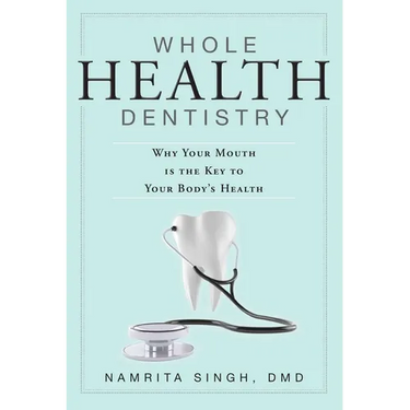 Whole Health Dentistry: Why Your Mouth Is the Key to Your Body's Health