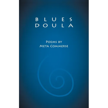 Blues Doula: Poems by Meta Commerse