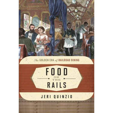 Food on the Rails: The Golden Era of Railroad Dining