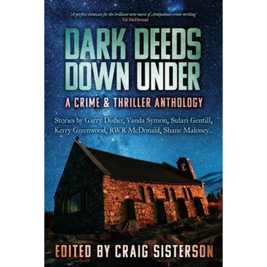 Dark Deeds Down Under: A Crime & Thriller Anthology