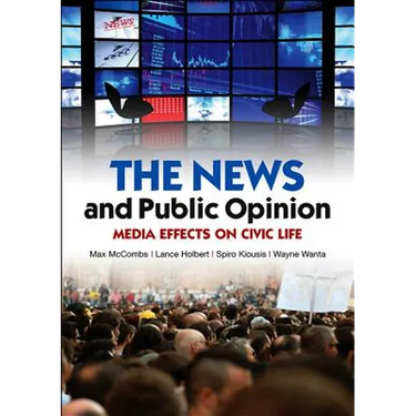 News and Public Opinion: Media Effects on Civic Life