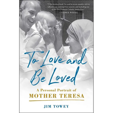 To Love and Be Loved: A Personal Portrait of Mother Teresa