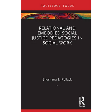 Relational and Embodied Social Justice Pedagogies in Social Work