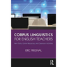 Corpus Linguistics for English Teachers: Tools, Online Resources, and Classroom Activities