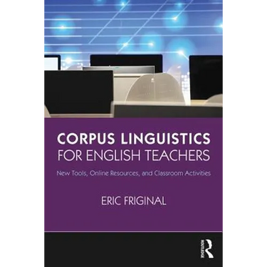 Corpus Linguistics for English Teachers: Tools, Online Resources, and Classroom Activities