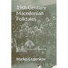 19th Century Macedonian Folktales: Selected and translated from Macedonian by Fay Thomev