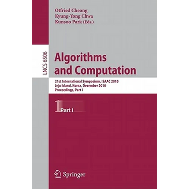 Algorithms and Computation: 21st International Symposium, Isaac 2010, Jeju Island, Korea, December 15-17, 2010, Proceedings, Part I