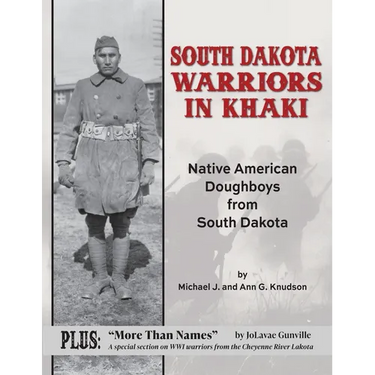 South Dakota Warriors in Khaki: Native American Doughboys from South Dakota