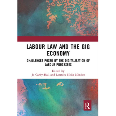 Labour Law and the Gig Economy: Challenges Posed by the Digitalisation of Labour Processes