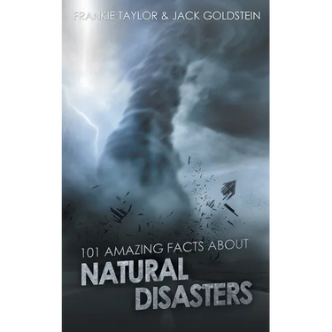 101 Amazing Facts about Natural Disasters