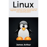 Linux: A complete guide to Linux command line for beginners, and how to get started with the Linux operating system!