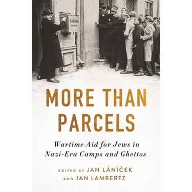 More Than Parcels: Wartime Aid for Jews in Nazi-Era Camps and Ghettos