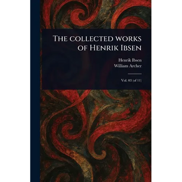 The Collected Works of Henrik Ibsen