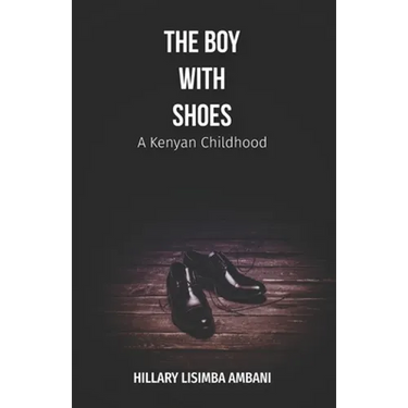 The Boy with Shoes: A Kenyan Childhood