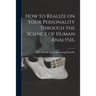 How to Realize on Your Personality Through the Science of Human Analysis,