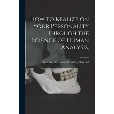 How to Realize on Your Personality Through the Science of Human Analysis,