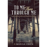 To Me Then Through Me