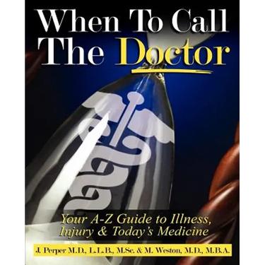 When to CALL THE DOCTOR! Your A-Z Guide to Illness, Injury and Today's Medicine