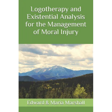 Logotherapy and Existential Analysis for the Management of Moral Injury