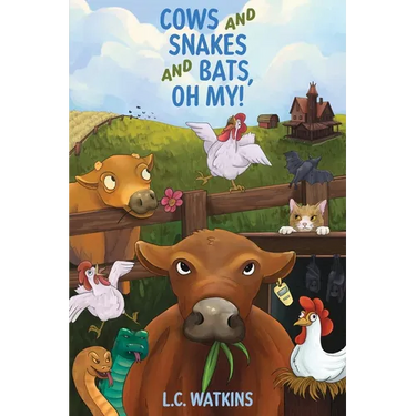 Cows and Snakes and Bats, Oh My!: Life On a Small Ohio Farm
