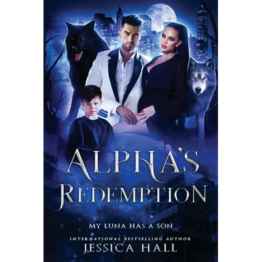 Alpha's Redemption- My Luna Has A Son