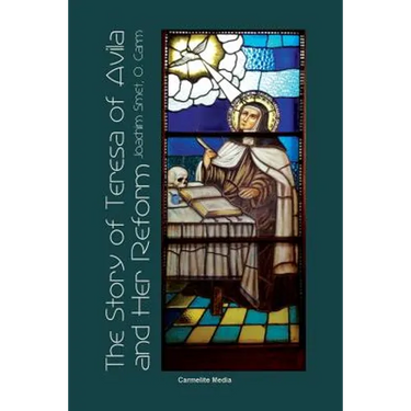 The Story of St. Teresa of Avila and Her Reform