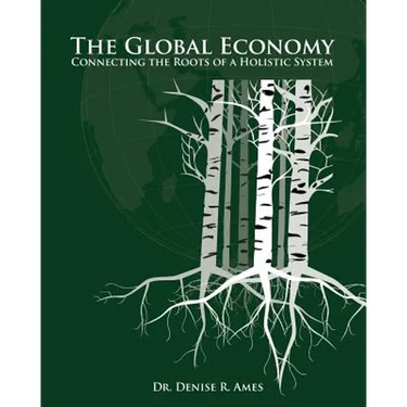 The Global Economy: Connecting the Roots of a Holistic System