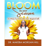 Bloom in Any Season: 52 Ways to Grow into Your Magical Self