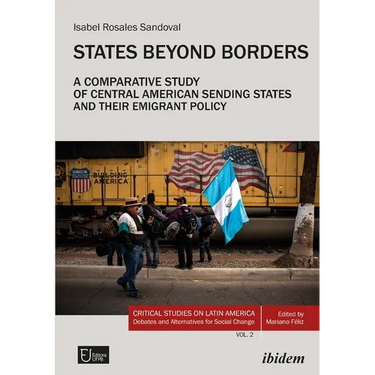States Beyond Borders: A Comparative Study of Central American Sending States and Their Emigrant Policy (1998-2021)