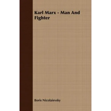 Karl Marx - Man And Fighter