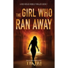 The Girl Who Ran Away: A Gripping International Suspense Novel