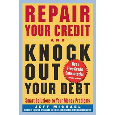 Repair Your Credit and Knock Out Your Debt