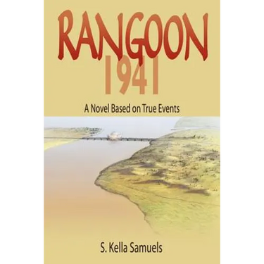 Rangoon 1941: A Novel Based on True Events