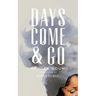 Days Come and Go