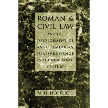 Roman and Civil Law and the Development of Anglo-American Jurisprudence in the Nineteenth Century