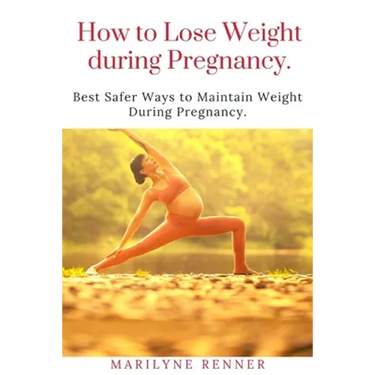 How to Loss Loss Weight During Pregnancy.: Best Safer Ways to Maintain Weight During Pregnancy.